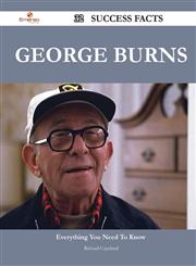 George Burns 32 Success Facts - Everything You Need to Know about George Burns,1488564779,9781488564772