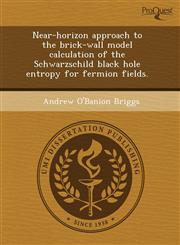 Near-horizon approach to the brick-wall model calculation of the Schwarzschild black hole entropy for fermion fields.,1243624604,9781243624604