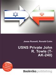 Usns Private John R. Towle (T-AK-240),5511889806,9785511889801