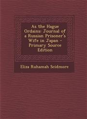 As the Hague Ordains Journal of a Russian Prisoner's Wife in Japan - Primary Source Edition,1295019108,9781295019106