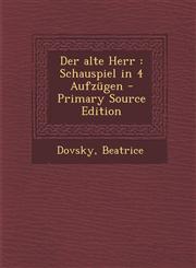 Der Alte Herr Schauspiel in 4 Aufzugen,1289798087,9781289798086