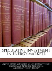 SPECULATIVE INVESTMENT IN ENERGY MARKETS,1240550464,9781240550463