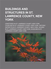 Buildings and structures in St. Lawrence County, New York Cemeteries in St. Lawrence County, New York, Churches in St. Lawrence County,1233124781,9781233124787