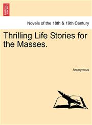 Thrilling Life Stories for the Masses.,124132266X,9781241322663