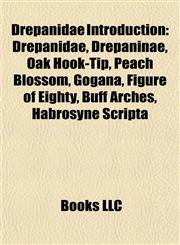 Drepanidae Introduction Drepanidae, Drepaninae, Oak Hook-Tip, Peach Blossom, Gogana, Figure of Eighty, Buff Arches, Habrosyne Scripta,1157054021,9781157054023