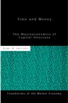 Time and Money The Macroeconomics of Capital Structure,0415079829,9780415079822