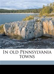 In old Pennsylvania towns,1171530447,9781171530442