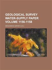 Geological Survey Water-Supply Paper Volume 1156-1158,1234044102,9781234044107