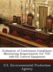 Evaluation of Continuous Compliance Monitoring Requirements for VOC Add-On Control Equipment,1288689500,9781288689507