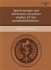 Spectroscopic and electronic structure studies of bis-metallodithiolenes .,1249033276,9781249033271