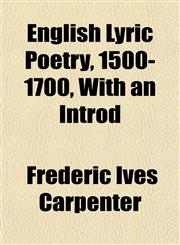 English Lyric Poetry, 1500-1700, With an Introd,1152526510,9781152526518