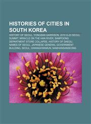 Histories of cities in South Korea History of Seoul, Yongsan Garrison, 2010 G-20 Seoul summit, Miracle on the Han River,1158210159,9781158210152