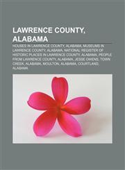 Lawrence County, Alabama Houses in Lawrence County, Alabama, Museums in Lawrence County, Alabama,1156518571,9781156518571