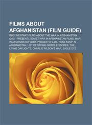 Films about Afghanistan (Film Guide) Documentary films about the War in Afghanistan (2001-present), Soviet war in Afghanistan films,1157831788,9781157831785