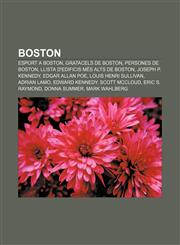 Boston Esport a Boston, Gratacels de Boston, Persones de Boston, Llista d'edificis més alts de Boston, Joseph P. Kennedy, Edgar Allan Poe,1232742074,9781232742074
