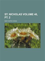 St. Nicholas Volume 46, pt. 2,1236240804,9781236240804