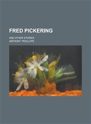 Fred Pickering; And Other Stories,113037730X,9781130377309