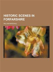 Historic Scenes in Forfarshire,1230202978,9781230202976