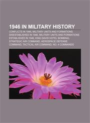 1946 in military history Conflicts in 1946, Military units and formations disestablished in 1946,1157744672,9781157744672
