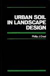 Urban Soil in Landscape Design,047180598X,9780471805984
