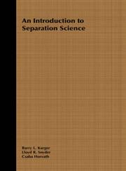 Introduction to Separation Science 1st Edition,0471458600,9780471458609