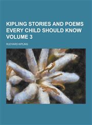 Kipling Stories and Poems Every Child Should Know Volume 3,1230465200,9781230465203