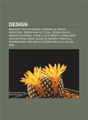 Design Bauhaus, Cioturi design, Companii de design industrial, Design arhitectural, Design grafic, Design industrial, Frank Lloyd Wright,1232172308,9781232172307