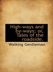 High-ways and by-ways; or, Tales of the roadside.,1117334562,9781117334561