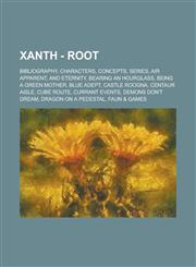 Xanth - Root Bibliography, Characters, Concepts, Series, Air Apparent, And Eternity, Bearing an Hourglass, Being a Green Mother, Blue Adept, Castle Roogna, Centaur Aisle, Cube Route, Currant Events, Demons Don't Dream, Dragon on a Pedestal, Faun & Games,,1234771624,9781234771621