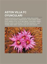 Aston Villa FC oyuncuları Steve Staunton, Scott Carson, Nigel Reo-Coker, Gareth Southgate, Fabian Delph, John Carew, David Platt, Brian Little,1232947954,9781232947950