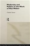 Modernity and Politics in the Work of Max Weber,0415064902,9780415064903