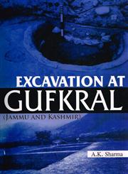 Excavation at Gufkral (Jammu and Kashmir) 1st Published,9350500973,9789350500972