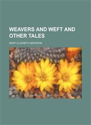 Weavers and Weft and Other Tales,1151295809,9781151295804