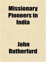 Missionary Pioneers in India,1153036967,9781153036962