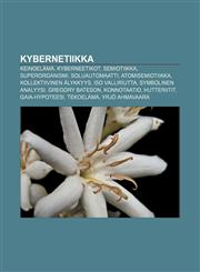 Kybernetiikka Keinoelämä, Kyberneetikot, Semiotiikka, Superorganismi, Soluautomaatti, Atomisemiotiikka, Kollektiivinen älykkyys,1231920815,9781231920817