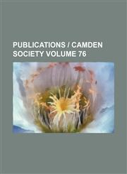 Publications | Camden Society Volume 76,1231913142,9781231913147