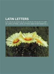 Latin letters A, P, Z, B, O, E, S, M, X, D, G, U, V, W, N, H, T, R, Q, K, F, Y, List of Latin letters, Latin letters used in mathematics, J,1157686362,9781157686361