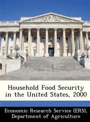 Household Food Security in the United States, 2000,1249407087,9781249407089