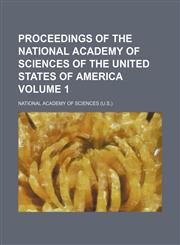 Proceedings of the National Academy of Sciences of the United States of America Volume 1,1458864081,9781458864086