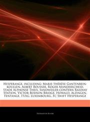 Articles On Hesperange, including Marie-thÃ©rÃ¨se Gantenbein-koullen, Albert Bousser, Roger Manderscheid, Stade Alphonse Theis, Sandweiler-contern Railway Station, Victor Bodson Bridge, Howald, Alzingen, Fentange, Itzig, Luxembourg,1244262242,9781244262249