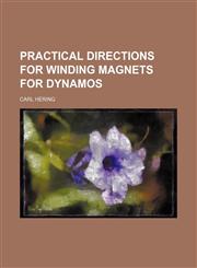 Practical Directions for Winding Magnets for Dynamos,1151553352,9781151553355