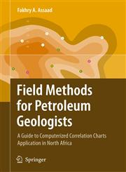 Field Methods for Petroleum Geologists A Guide to Computerized Lithostratigraphic Correlation Charts Case Study : Northern Africa,3540788360,9783540788362