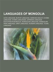 Languages of Mongolia Altai Language, Buryat Language, Darkhad Dialect, Evenki Language, Evenki Languages, Japanese Language Education in Mo,1230602305,9781230602301