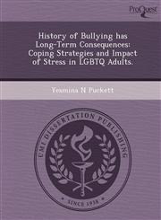History of Bullying has Long-Term Consequences Coping Strategies and Impact of Stress in LGBTQ Adults.,1249894778,9781249894773