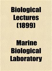 Biological Lectures (1899),1151920924,9781151920928
