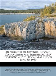 Department of Revenue, Income, Corporation and InheritanceTax Divisions audit fiscal year ended June 30, 1980,1175881007,9781175881007