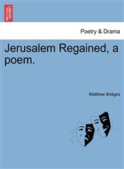 Jerusalem Regained, a poem.,1241099405,9781241099404