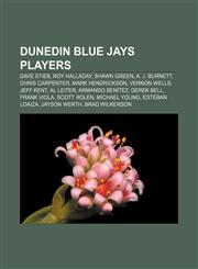 Dunedin Blue Jays players Dave Stieb, Roy Halladay, Shawn Green, A. J. Burnett, Chris Carpenter, Mark Hendrickson, Vernon Wells, Jeff Kent,115552764X,9781155527642