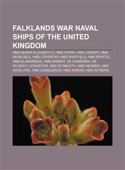 Falklands War naval ships of the United Kingdom RMS Queen Elizabeth 2, HMS Hydra, HMS Cardiff, HMS Invincible, HMS Coventry, HMS Sheffield,1156679443,9781156679449
