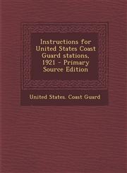 Instructions for United States Coast Guard Stations, 1921 - Primary Source Edition,1287801838,9781287801832